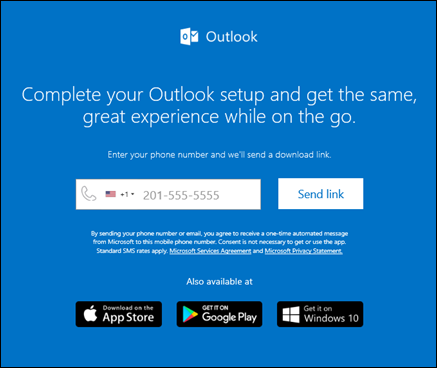 Tips: If you check the box for Setup Outlook Mobile on my phone, too, you'll be taken to a website where you can enter your mobile phone number and you'll receive a link to download Outlook for iOS or Outlook for Android. Installing Outlook Mobile is a great way to stay up-to-date on the go.