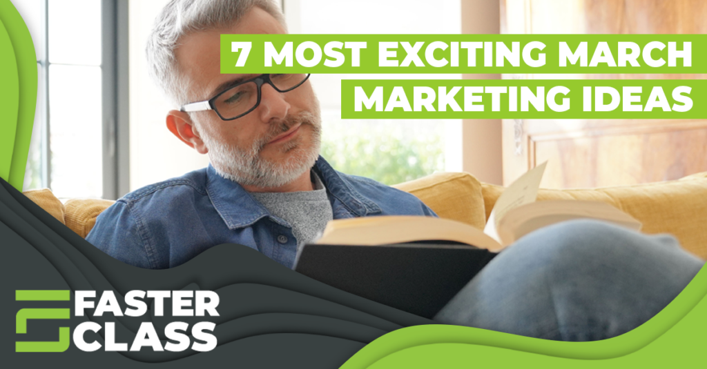 7 Most Exciting March Marketing Ideas