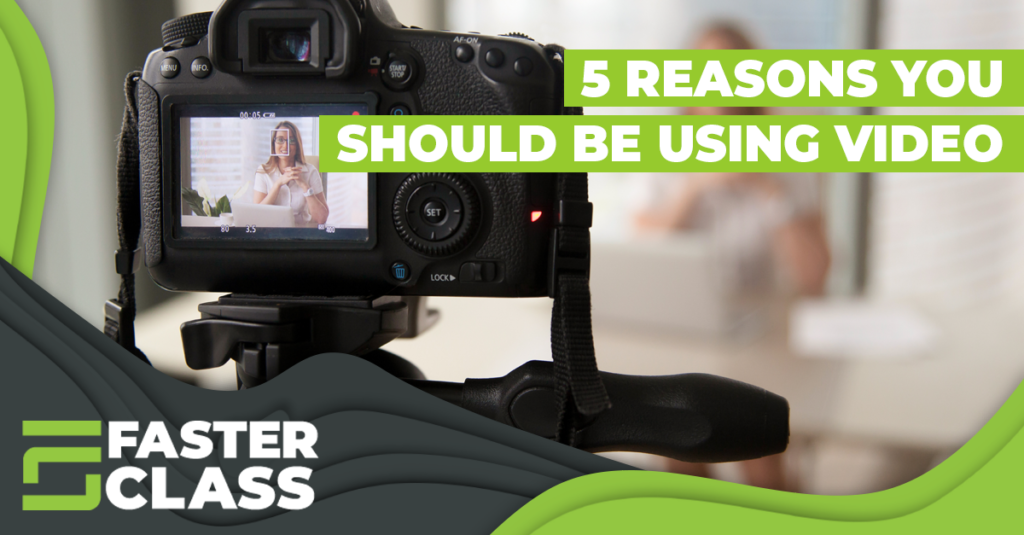 5 Reasons You Should Be Using Video