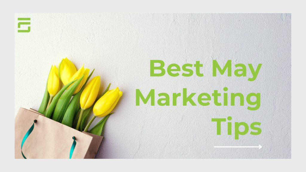 Best May Marketing Tips and Your Guide to Key Dates