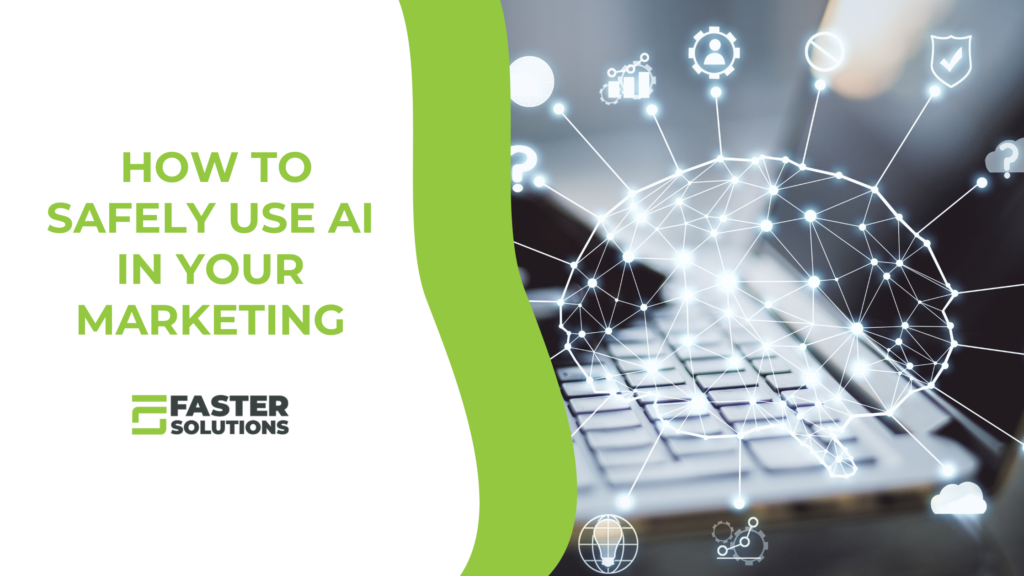 Are You Safely Leveraging AI in Your Marketing? Discover the Best Practices!