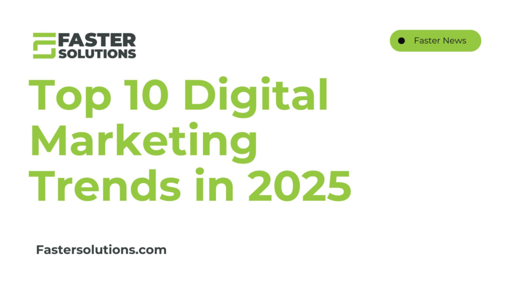 Top 10 Digital Marketing Trends for 2025