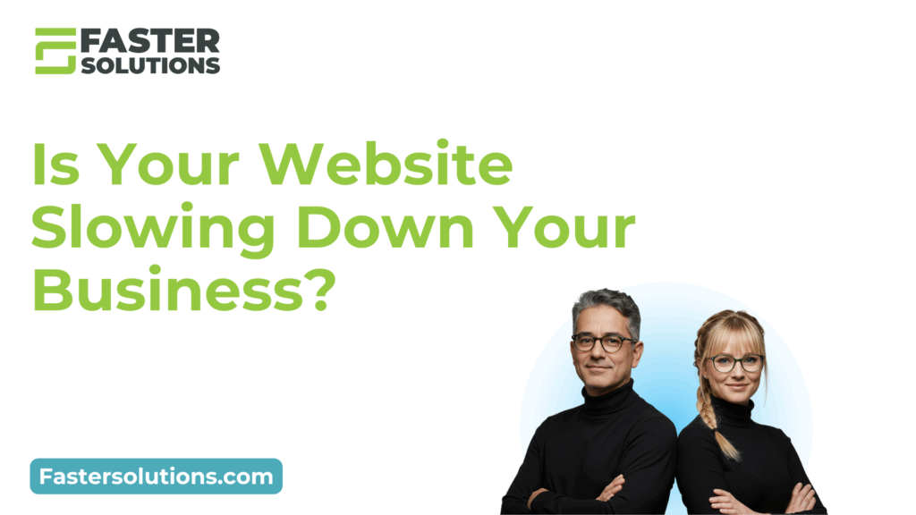 Is Your Website Slowing Down Your Business? Is Your Website Slowing Down Your Business?